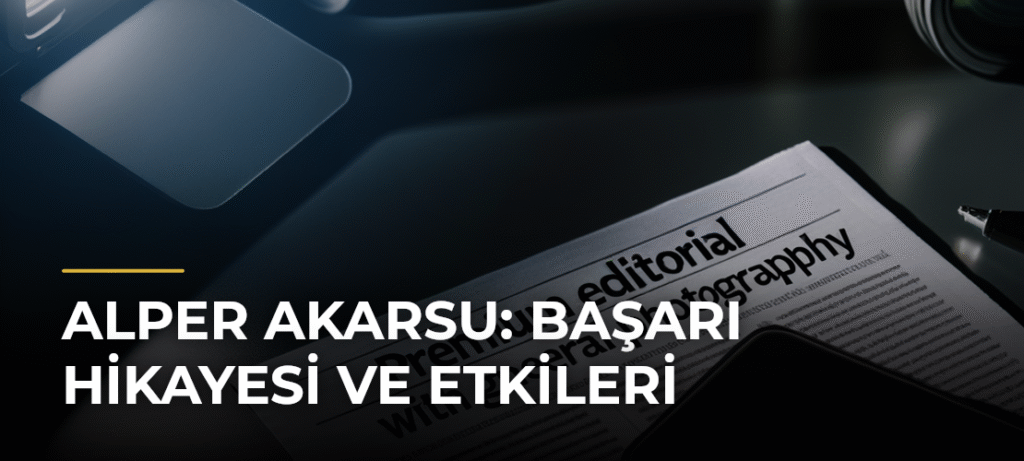 Alper Akarsu: Başarı Hikayesi ve Etkileri