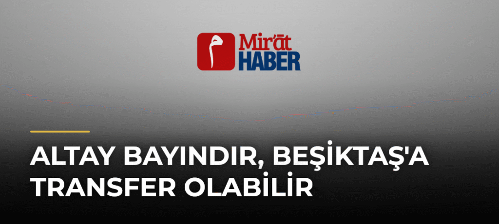 Altay Bayındır, Beşiktaş’a Transfer Olabilir