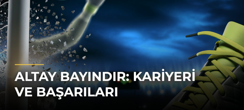 Altay Bayındır: Kariyeri ve Başarıları