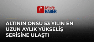 Altının Onsu 53 Yılın En Uzun Aylık Yükseliş Serisine Ulaştı