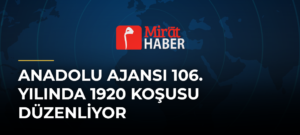 Anadolu Ajansı 106. Yılında 1920 Koşusu Düzenliyor