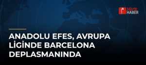 Anadolu Efes, Avrupa Liginde Barcelona Deplasmanında