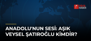 Anadolu’nun Sesi: Aşık Veysel Şatıroğlu Kimdir?