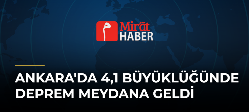 Ankara’da 4,1 Büyüklüğünde Deprem Meydana Geldi
