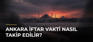 Ankara İftar Vakti Nasıl Takip Edilir?