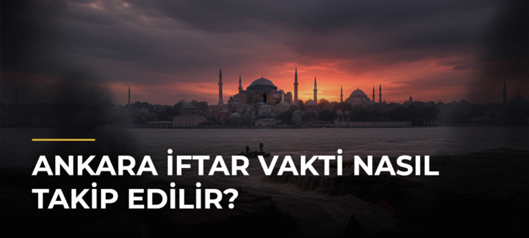 Ankara İftar Vakti Nasıl Takip Edilir?