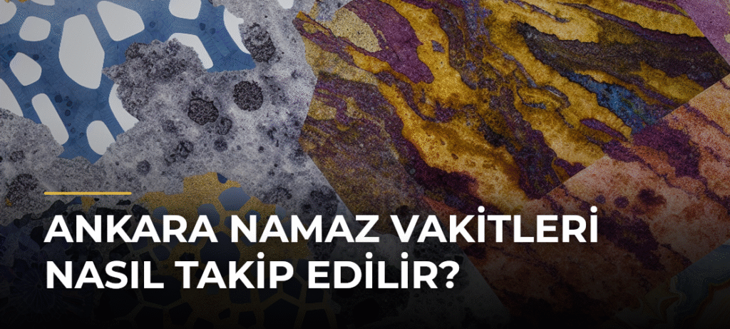 Ankara Namaz Vakitleri Nasıl Takip Edilir?