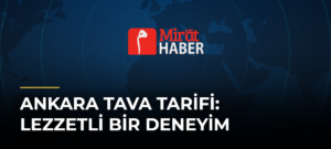 Ankara Tava Tarifi: Lezzetli Bir Deneyim