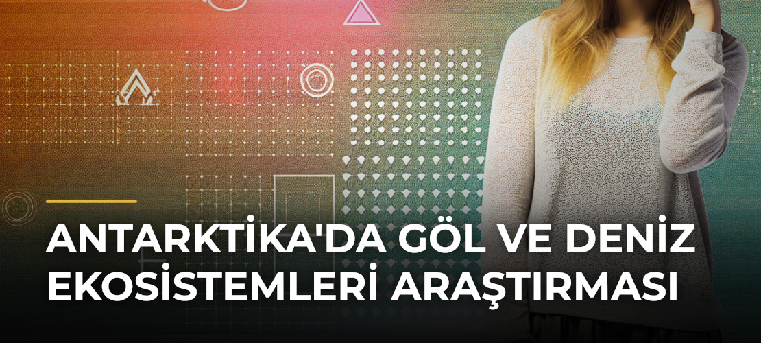 Antarktika'da Göl ve Deniz Ekosistemleri Araştırması