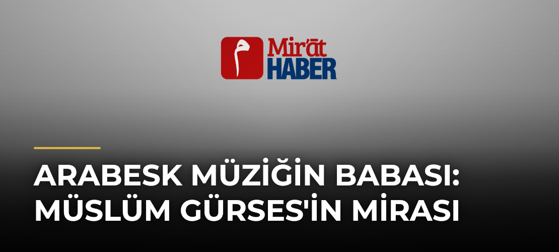 Arabesk Müziğin Babası: Müslüm Gürses'in Mirası