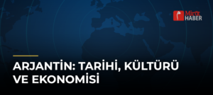 Arjantin: Tarihi, Kültürü ve Ekonomisi