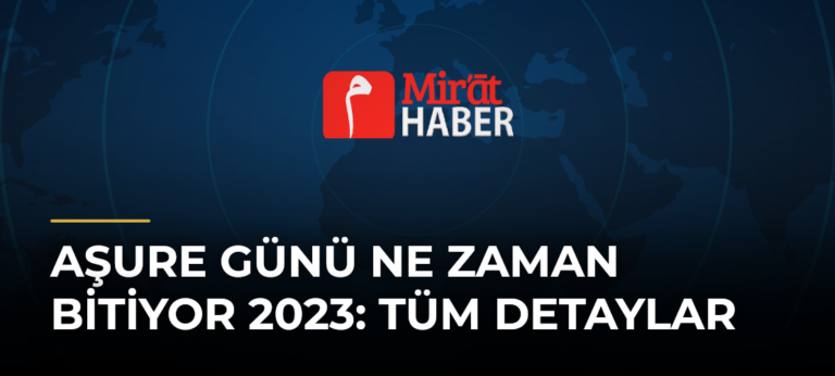 Aşure Günü Ne Zaman Bitiyor 2023: Tüm Detaylar