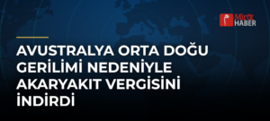 Avustralya Orta Doğu Gerilimi Nedeniyle Akaryakıt Vergisini İndirdi