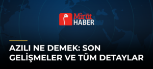 Azılı Ne Demek: Son Gelişmeler ve Tüm Detaylar