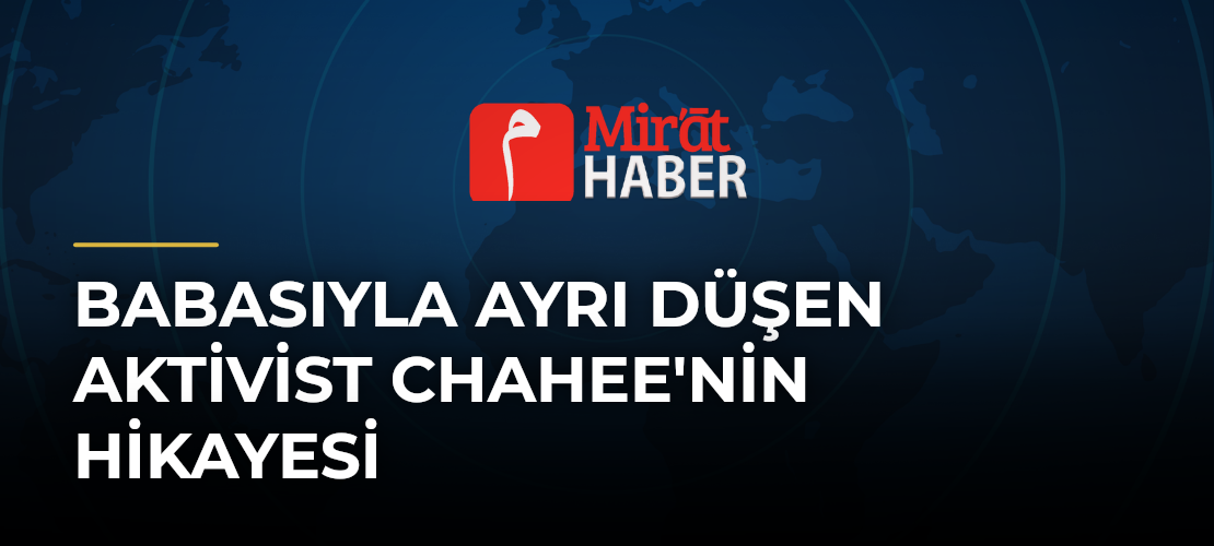 Babasıyla Ayrı Düşen Aktivist Chahee'nin Hikayesi