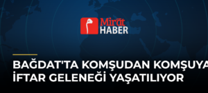 Bağdat’ta Komşudan Komşuya İftar Geleneği Yaşatılıyor