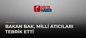 Bakan Bak, milli atıcıları tebrik etti