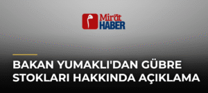 Bakan Yumaklı’dan Gübre Stokları Hakkında Açıklama