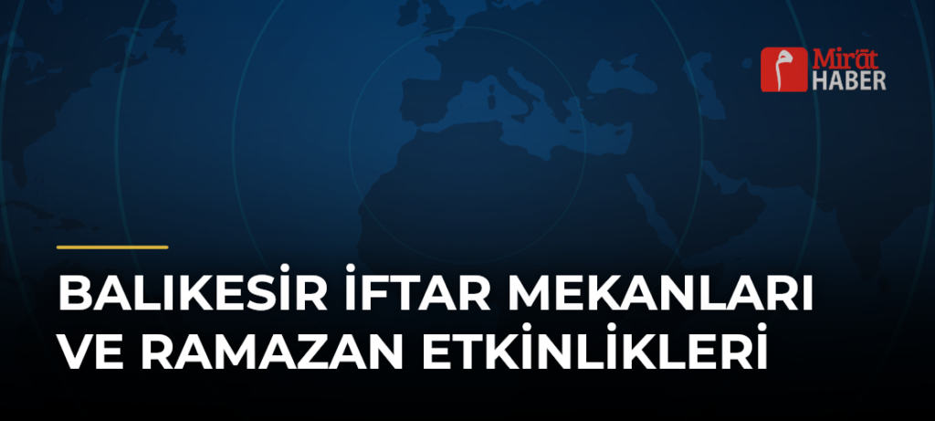 Balıkesir İftar Mekanları ve Ramazan Etkinlikleri