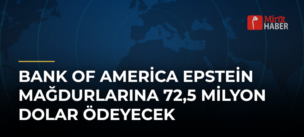 Bank of America Epstein Mağdurlarına 72,5 Milyon Dolar Ödeyecek