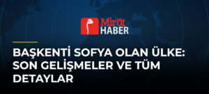 Başkenti Sofya Olan Ülke: Son Gelişmeler ve Tüm Detaylar