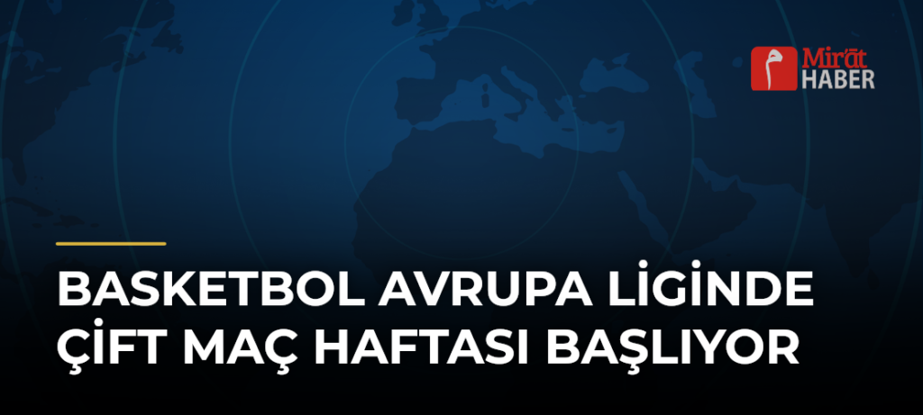 Basketbol Avrupa Liginde Çift Maç Haftası Başlıyor