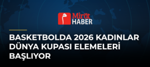 Basketbolda 2026 Kadınlar Dünya Kupası Elemeleri Başlıyor