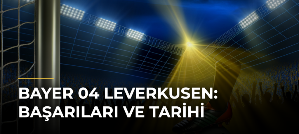 Bayer 04 Leverkusen: Başarıları ve Tarihi