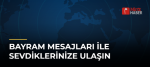 Bayram Mesajları ile Sevdiklerinize Ulaşın