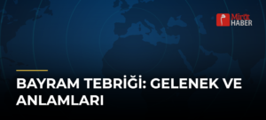 Bayram Tebriği: Gelenek ve Anlamları