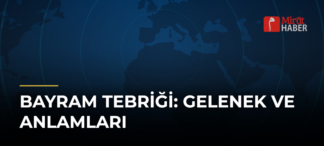 Bayram Tebriği: Gelenek ve Anlamları
