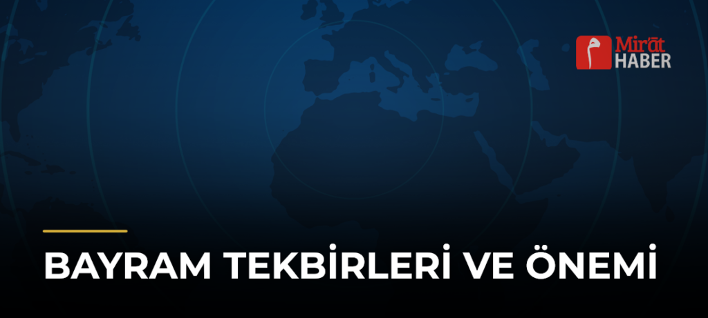 Bayram Tekbirleri ve Önemi