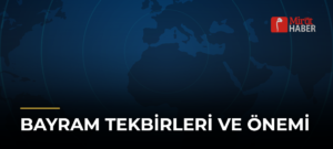 Bayram Tekbirleri ve Önemi