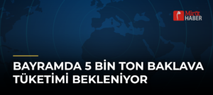 Bayramda 5 Bin Ton Baklava Tüketimi Bekleniyor