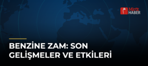 Benzine Zam: Son Gelişmeler ve Etkileri