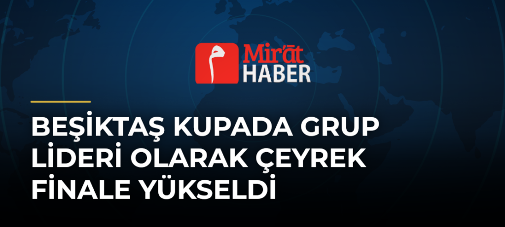 Beşiktaş Kupada Grup Lideri Olarak Çeyrek Finale Yükseldi
