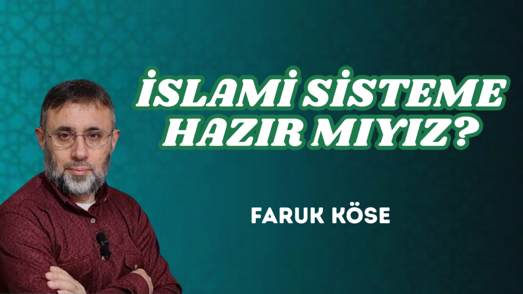 İSLAMİ SİSTEME HAZIR MIYIZ?