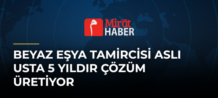 Beyaz Eşya Tamircisi Aslı Usta 5 Yıldır Çözüm Üretiyor