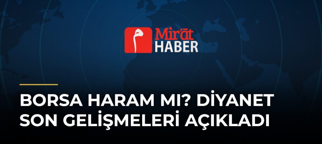 Borsa Haram mı? Diyanet Son Gelişmeleri Açıkladı