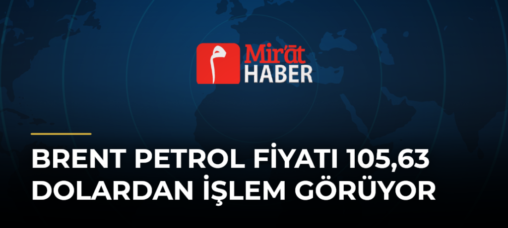 Brent Petrol Fiyatı 105,63 Dolardan İşlem Görüyor
