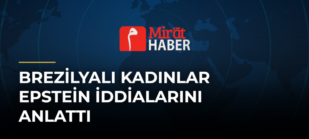 Brezilyalı Kadınlar Epstein İddialarını Anlattı