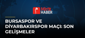 Bursaspor ve Diyarbakırspor Maçı: Son Gelişmeler