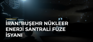 İran: Buşehr Nükleer Enerji Santrali Füze İsyanı