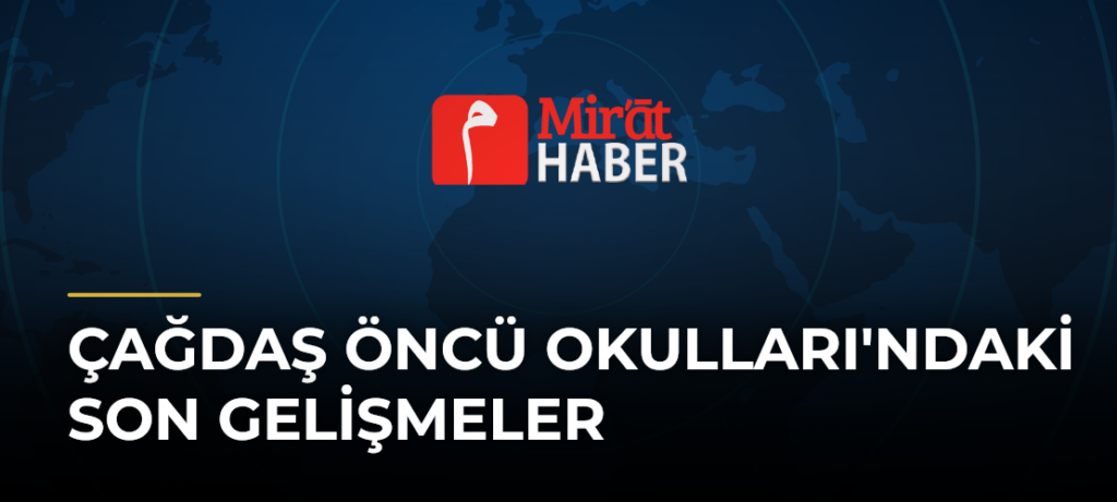 Çağdaş Öncü Okulları’ndaki Son Gelişmeler