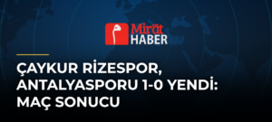 Çaykur Rizespor, Antalyasporu 1-0 Yendi: Maç Sonucu