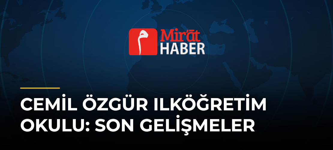 Cemil Özgür Ilköğretim Okulu: Son Gelişmeler