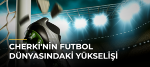 Cherki’nin Futbol Dünyasındaki Yükselişi