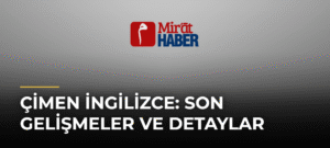 Çimen İngilizce: Son Gelişmeler ve Detaylar