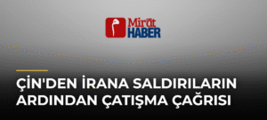 Çin’den İrana Saldırıların Ardından Çatışma Çağrısı