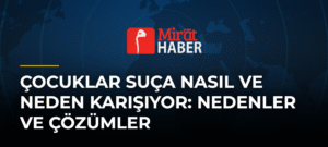 Çocuklar Suça Nasıl ve Neden Karışıyor: Nedenler ve Çözümler